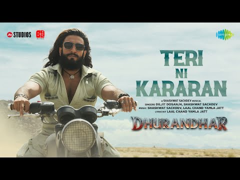 Teri Ni Kararan | Dhurandhar | Ranveer Singh, Shashwat Sachdev, Diljit Dosanjh, Lal Chand Yamla Jatt