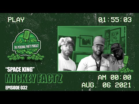 The Personal Party Podcast - "Space King" Ft Mickey Factz - Episode 032