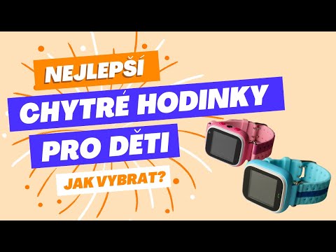 Můj výběr 5 nejlepších chytrých hodinek pro děti a jak je vybrat? - srovnání 2024/25
