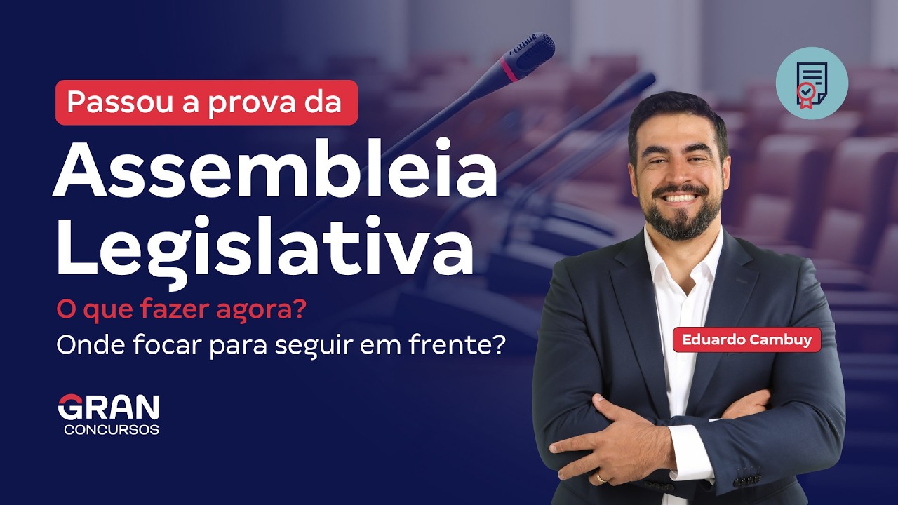 Passou a prova da Assembleia Legislativa: O que fazer agora? Onde focar para seguir em frente?