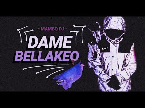 DAME BELLAKEO - RKT - MAMBO DJ