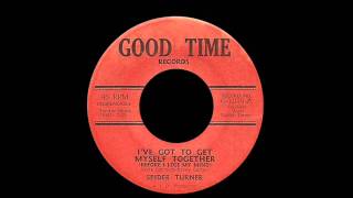 Spider Turner - I&#39;ve Got To Get Myself Together (Before I Lose My Mind)