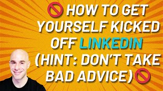 The Easiest Way To Get Kick Off Of LinkedIn For Life!