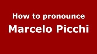 How to pronounce Marcelo Picchi
