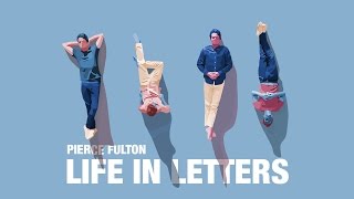 Pierce Fulton - Life In Letters