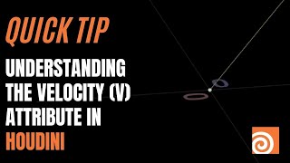 Quick Tip: Understanding the Velocity (V) Attribute in Houdini with Alan Tinka