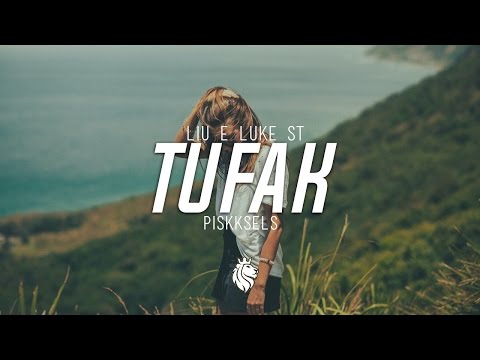 Liu & Luke ST - Tufak (Piskksels Remix)