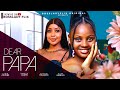 DEAR PAPA - Treasure Uchechi, Pamela Okoye, Lydia Achebe latest 2024 nigerian nollywood full movie