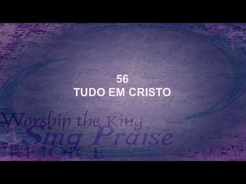 Harpa Cristã 056 - Tudo Em Cristo