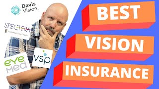 Find Out Which Vision Insurance is the Best -  VSP, EyeMed, Spectera, or Davis Vision