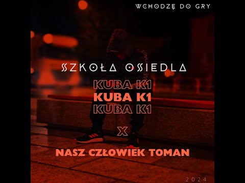 Kuba K1 x NaszCzłowiekToman - Szkoła Osiedla