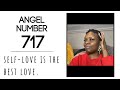 Angel Number 717: Self love is the best love.
