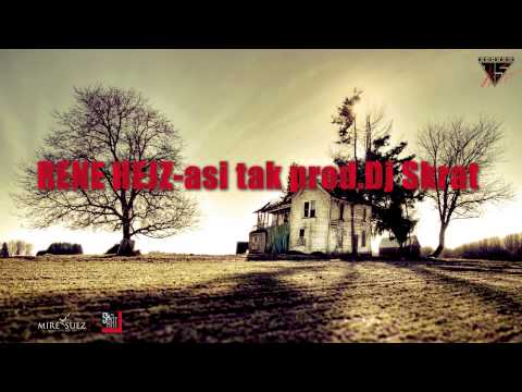 RENE HEJZ-asi tak prod.Dj Skrat