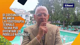 Di Costanzo: “La fisioterapia termale può essere il futuro di Ischia”