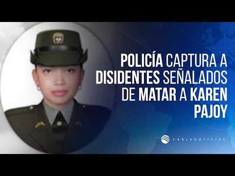Capturan a los asesinos de la patrullera Karen Pajoy en Huila