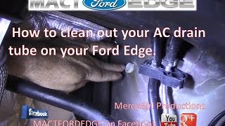 How to clean out your AC drain tube on your Ford Edge