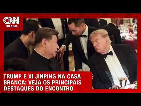 Trump e Xi Jinping: veja os principais acontecimentos das últimas 24 horas | CNN BRASIL