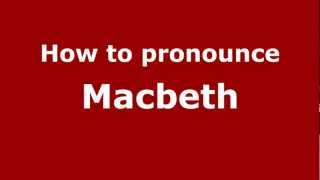 How to pronounce Macbeth