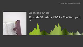 Episode 32: Alma 43-52 - The War, part 1