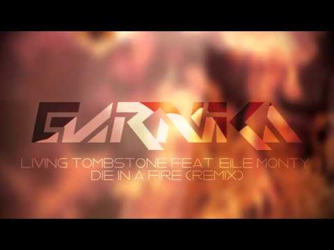 Living Tombstone (Feat. EileMonty & Orko) - Die In A Fire (Garnika Remix)