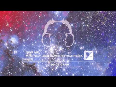 MPV ft 3PM (David Pietras Remix) - GIVE ME - [DENO]