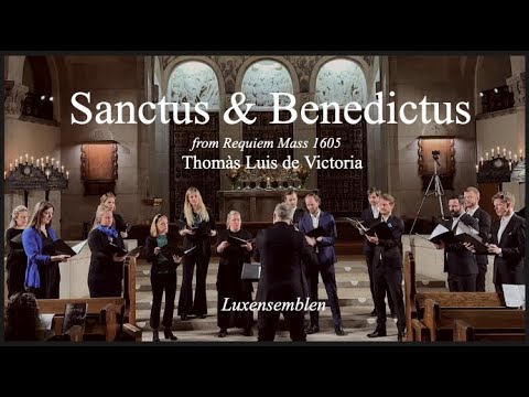 Sanctus & Benedictus , Requiem Mass - Thomàs Luis de Victoria - Luxensemblen