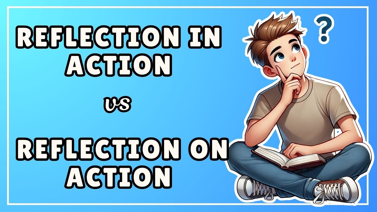 Reflection in Action vs Reflection on Action (5 Minute Explainer)