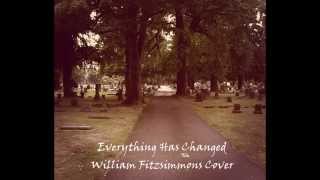 everything has changed - william fitzsimmons piano/vocal cover