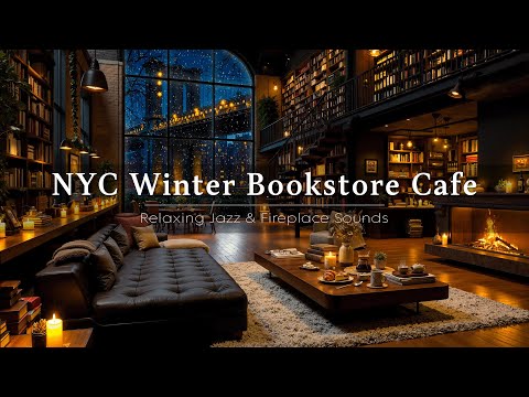 Winter Bookstore Cafe Ambience in New York ☕ Soft Piano Jazz & Fireplace Sounds for Working, Reading
