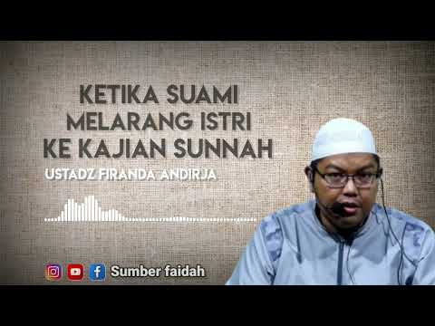 KETIKA SUAMI MELARANG ISTRI KE KAJIAN SUNNAH - USTADZ FIRANDA ANDIRJA