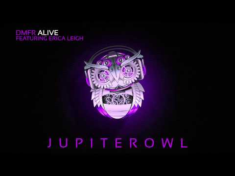 [JupiterOwl Records] DMFR - Alive (Featuring Erica Leigh)