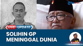 Tokoh Nasional, Solihin GP Meninggal Dunia Jenazah Disemayamkan di Makodam III Siliwangi