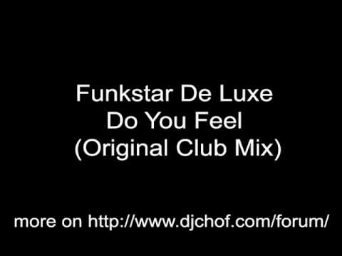 Funkstar De Luxe - Do You Feel (Original Club Mix)