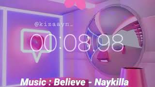 MUSIC :BELIEVE - NAYKILLA