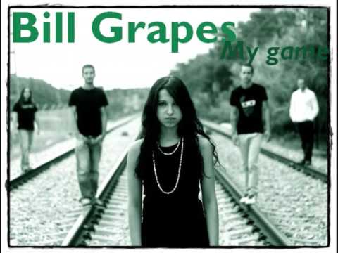 Bill grapes - My game