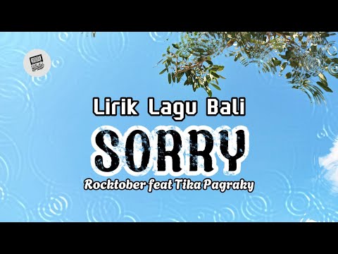 Lirik Lagu Bali - Sorry Oleh Rocktober feat Tika Pagraky