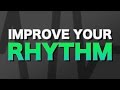 How to improve your rhythm