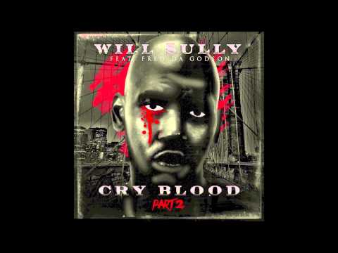 Will Sullivan - Cry Blood Pt.2 Feat Fred Da Godson