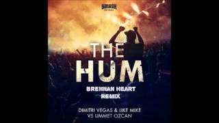 Dimitri Vegas & Like Mike Vs. Ummet Ozcan - The Hum (Brennan Heart Remix)