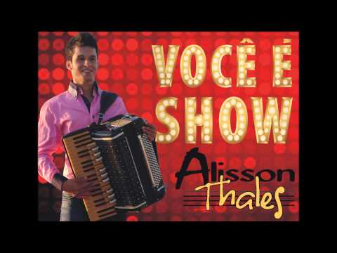 Você É Show - Alisson Thales