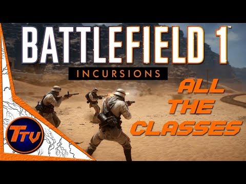 Battlefield 1 - Incursions - All The Classes