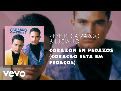 Zezé Di Camargo & Luciano - Corazón en Pedazos (Coração Está em Pedaços) (Áudio Oficial)