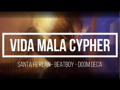 Santa Fe Klan, BeatBoy, Doom Deca - Vida Mala Cypher (VIDA MALA TOUR) (Letra)
