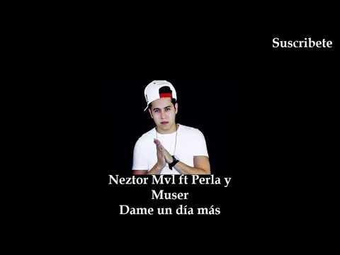Dame un día mas - Neztor Mvl ft Perla y Muser (audio)