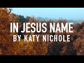 In Jesus Name (God Of Possible) by Katy Nichole [Lyric Video]