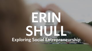 Erin Shull Exploring Social Entrepreneurship