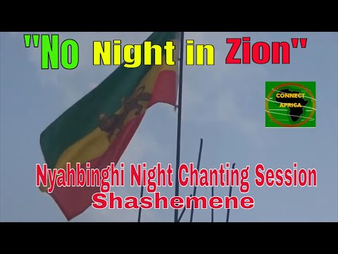 "No Night in Zion"-   Shashemene Nyahbinghi Tabernacle Night Chanting Session