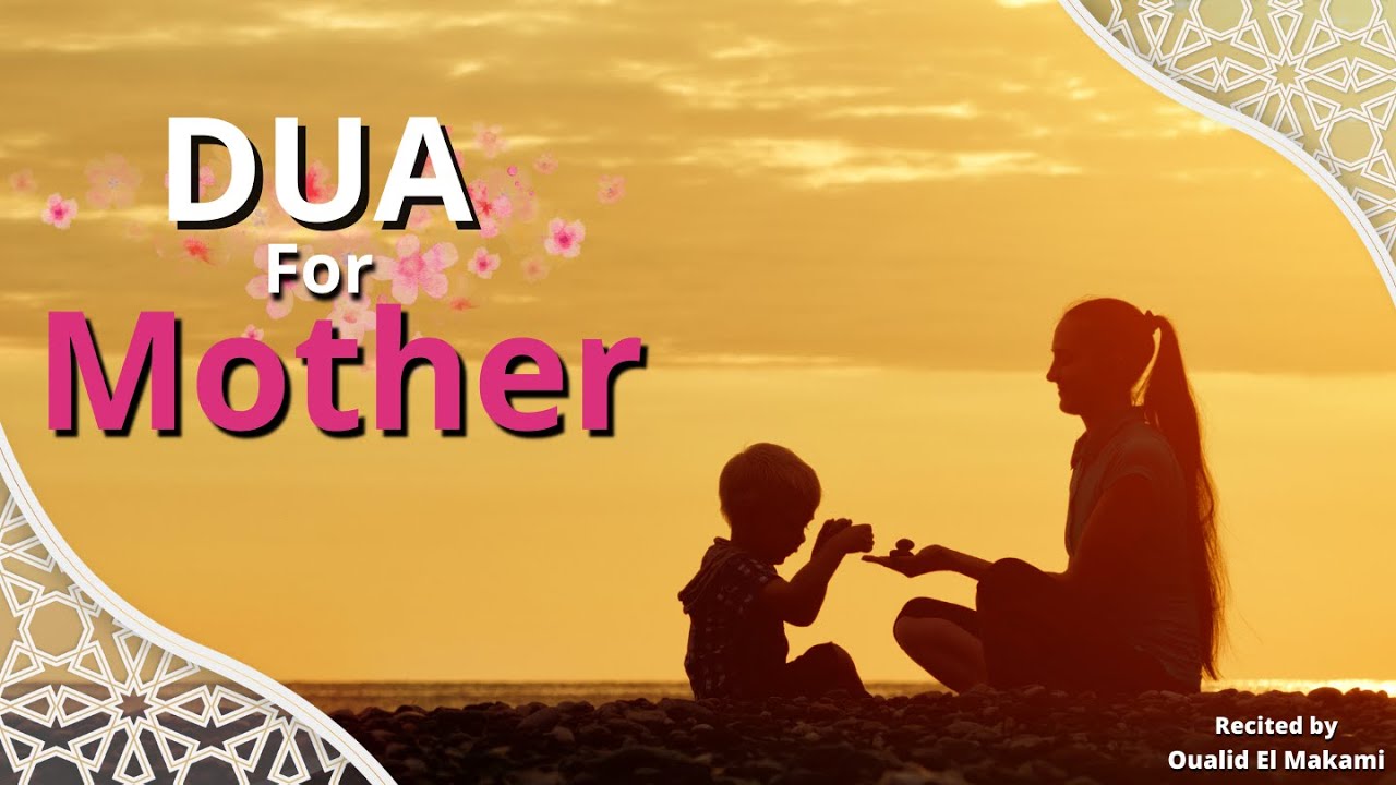 Duas for Mother recited by Oualid El Makami — PureDua