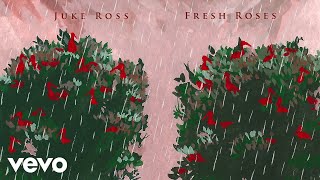 Juke Ross - Fresh Roses (Audio)