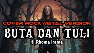 Download lagu RHOMA IRAMA BUTA DAN TULI COVER ROCK METAL VERSION INDONESIA TERBARU mp3